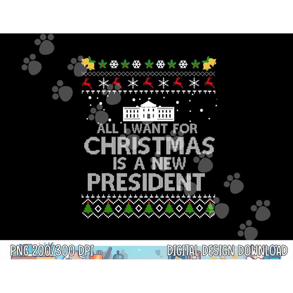 All I Want For Christmas Is A New President ugly Short Sleeve png, sublimation copy.jpg