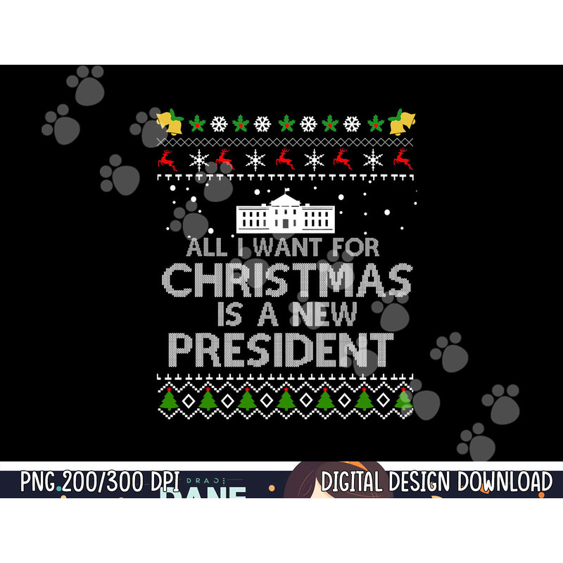 All I Want For Christmas Is A New President ugly Short Sleeve png, sublimation copy.jpg