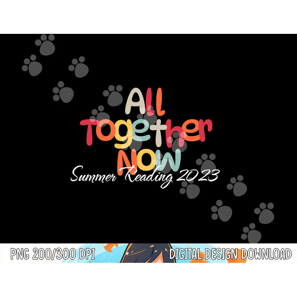 All Together Now Summer 2023 Reading Teacher, Librarian png, sublimation copy.jpg
