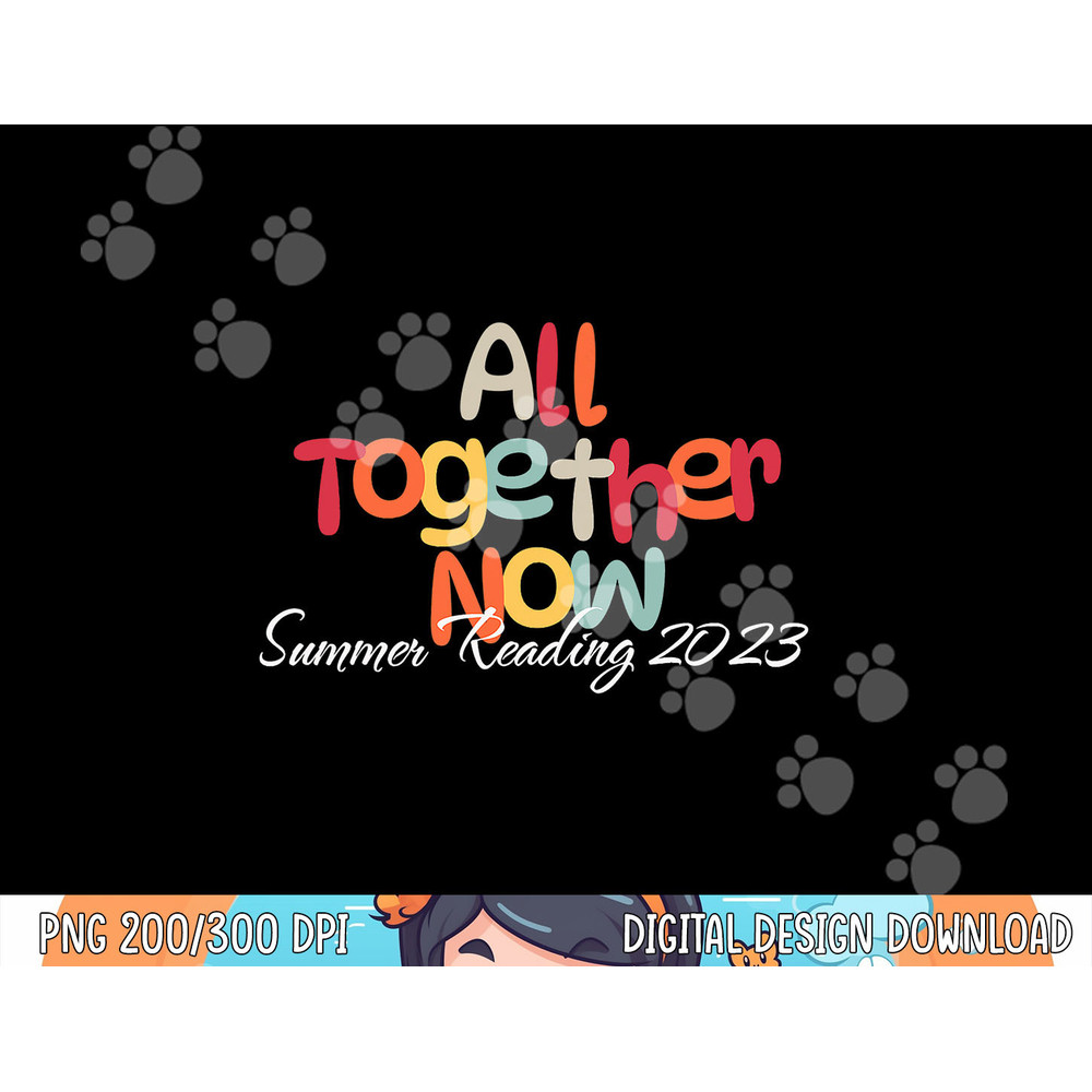All Together Now Summer 2023 Reading Teacher, Librarian png, sublimation copy.jpg