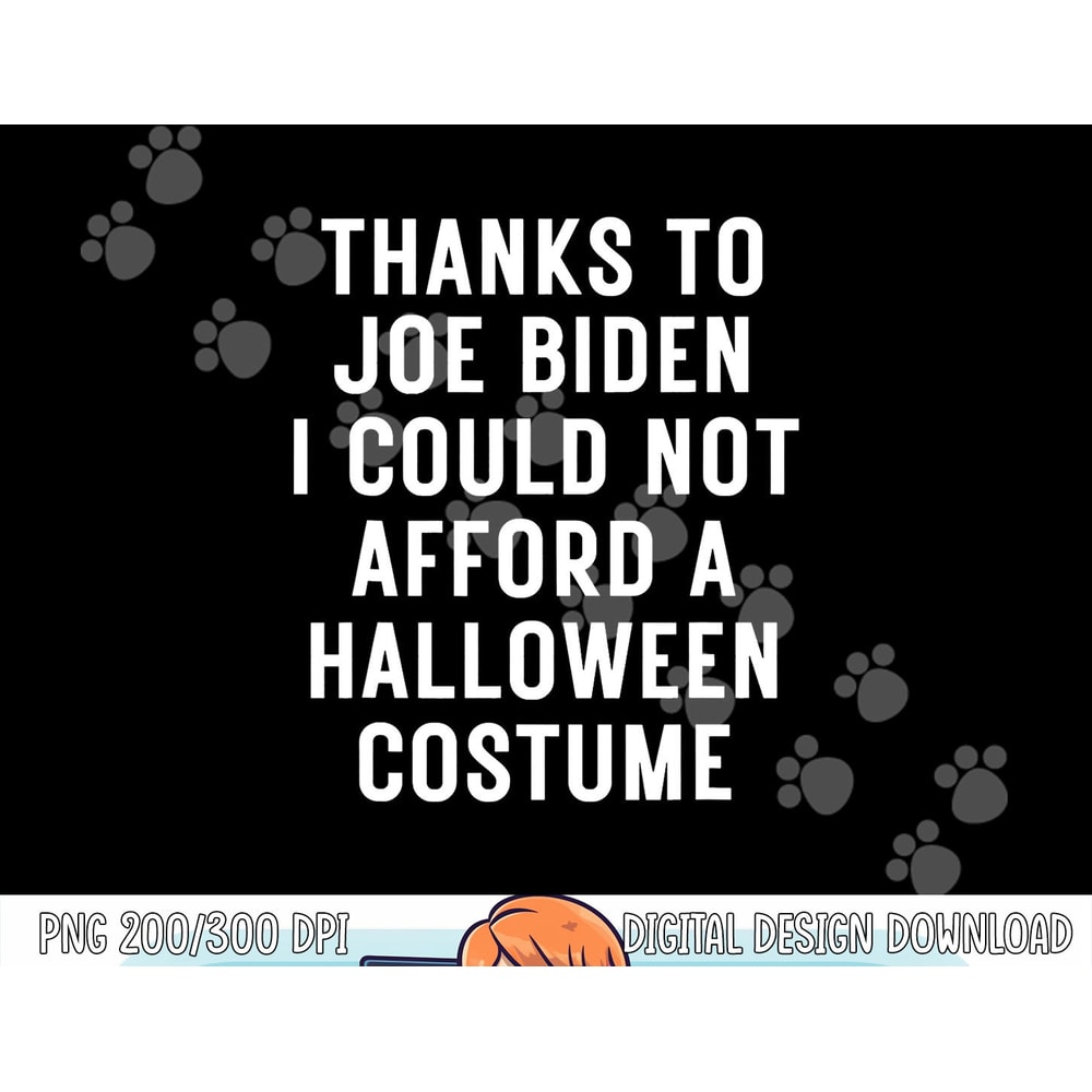 Anti-Biden Halloween Costume I Could Not Afford png, sublimation copy.jpg