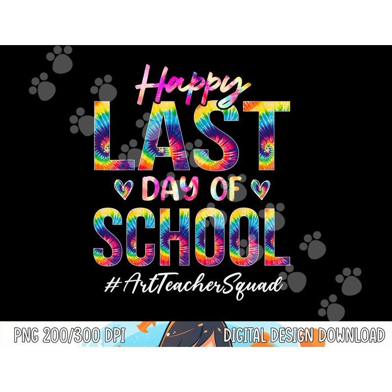 Art Teacher Squad Happy Last Day of School Tie Dye png, sublimation copy.jpg