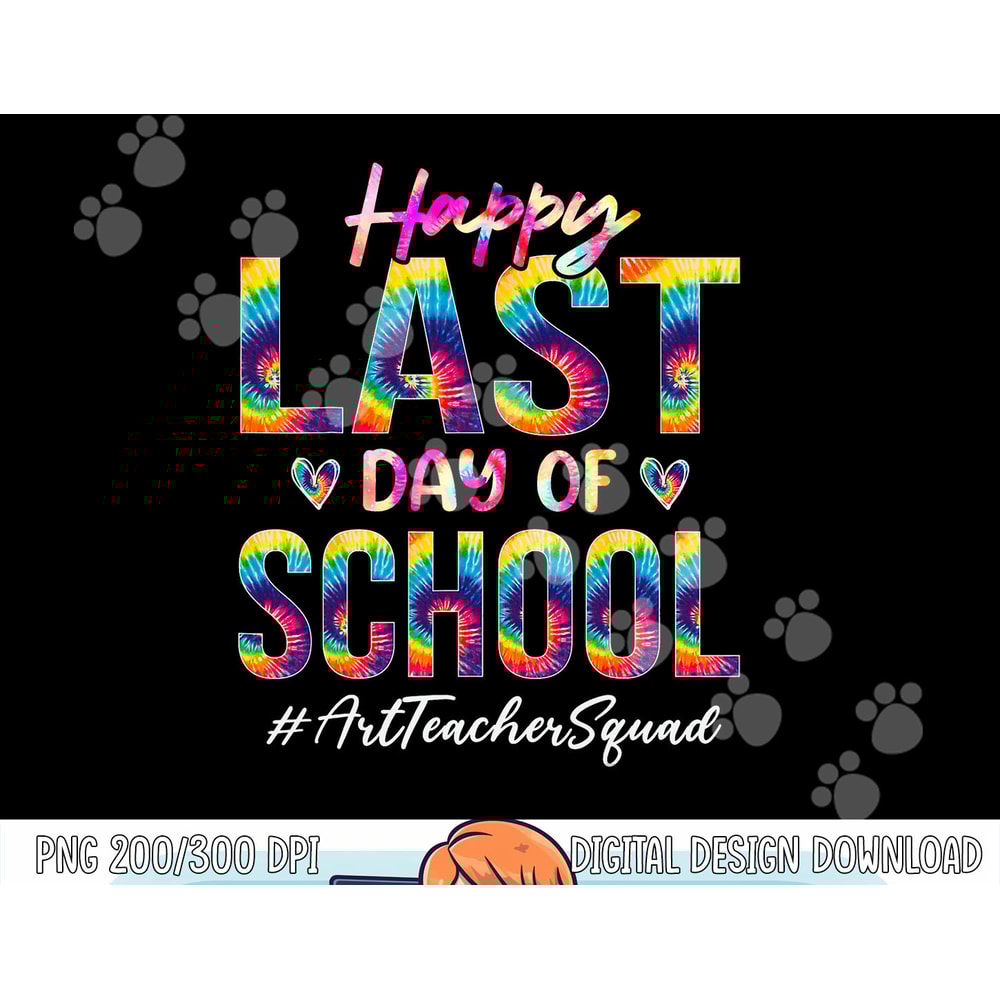 Art Teacher Squad Happy Last Day of School Tie Dye png, sublimation copy.jpg