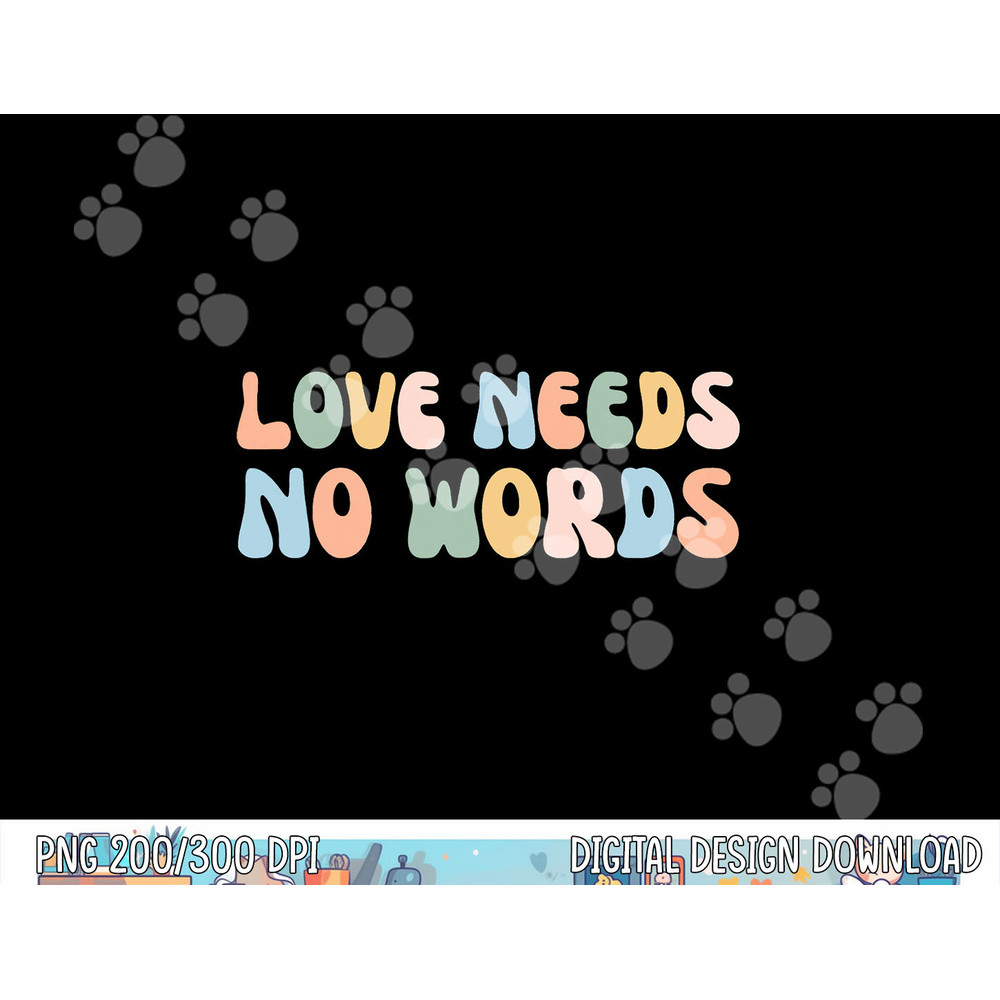 Autism Awareness Teacher Shirt Love Needs No Word Groovy Tee png, sublimation copy.jpg