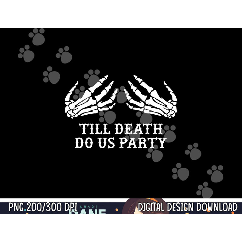 Bachelorette Party Till Death Do Us Party Halloween png, sublimation copy.jpg