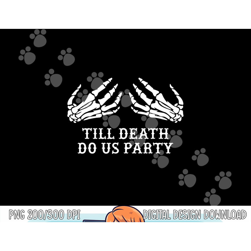 Bachelorette Party Till Death Do Us Party Halloween png, sublimation copy.jpg