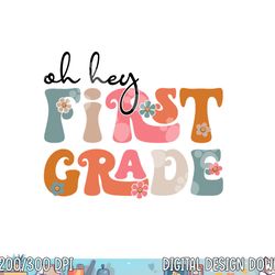 back to school oh hey first grade teacher student boys girls  png, sublimation copy