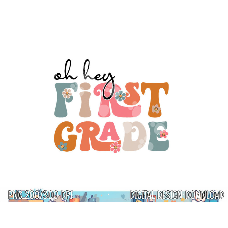 Back To School Oh Hey First Grade Teacher Student Boys Girls  png, sublimation copy.jpg