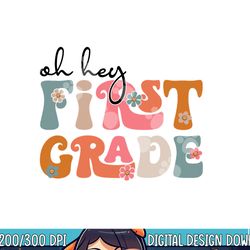 back to school oh hey first grade teacher student boys girls png, sublimation copy