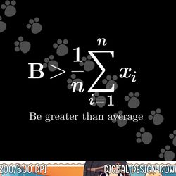 be greater than average math teacher lover themed  png, sublimation copy