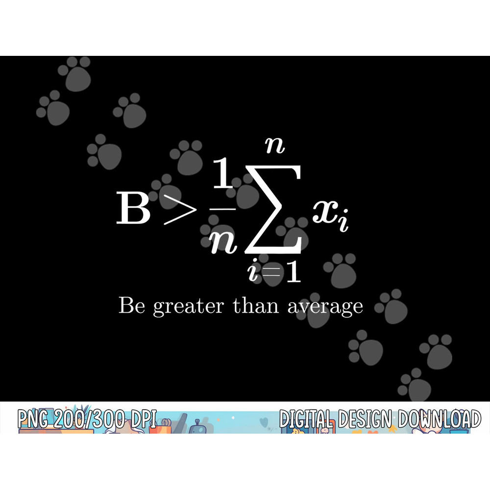 Be Greater Than Average Math Teacher Lover Themed png, sublimation copy.jpg
