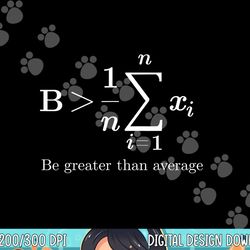be greater than average math teacher lover themed  png, sublimation copy