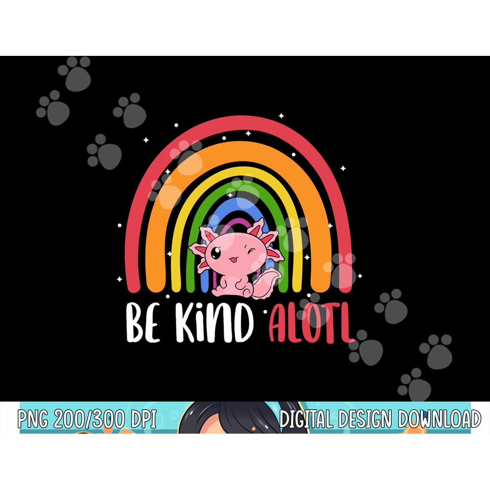 Be Kind ALOTL Axolotl Rainbow Teacher Positive Inspirational png, sublimation copy.jpg