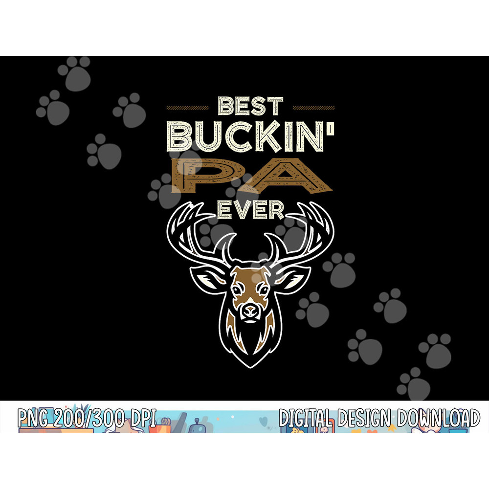 Best Buckin  Pa Ever Deer Hunting Fathers Day Xmas Papa Dad png, sublimation copy.jpg