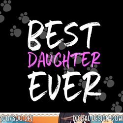 best daughter ever family funny cool png, sublimation copy