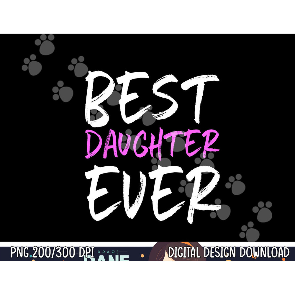 Best Daughter Ever Family Funny Cool png, sublimation copy.jpg