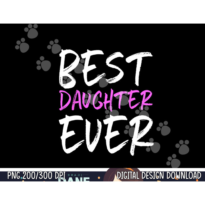 Best Daughter Ever Family Funny Cool png, sublimation copy.jpg