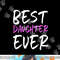 Best Daughter Ever Family Funny Cool png, sublimation copy.jpg