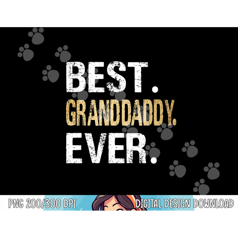 Best Granddaddy Ever Gifts from Granddaughter Grandson png, sublimation copy.jpg