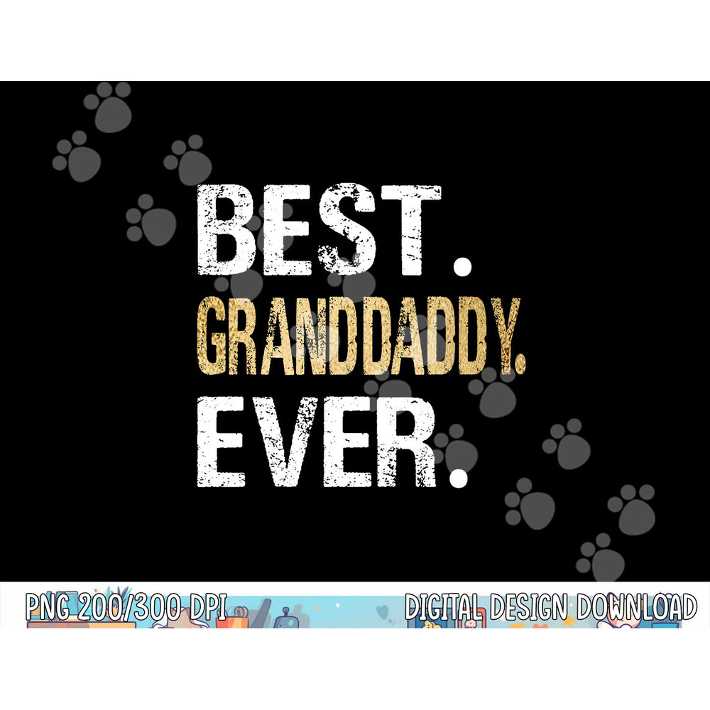 Best Granddaddy Ever Gifts from Granddaughter Grandson png, sublimation copy.jpg