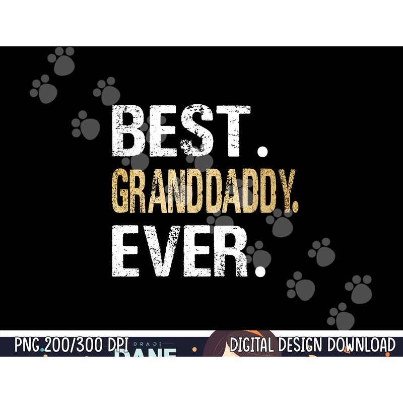 Best Granddaddy Ever Gifts from Granddaughter Grandson png, sublimation copy.jpg