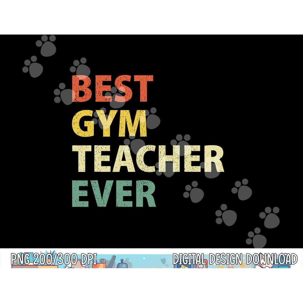 Best Gym Teacher Ever Retro Physical Education Gift  png, sublimation  png, sublimation copy.jpg