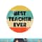 Best Teacher Ever png, sublimation copy.jpg