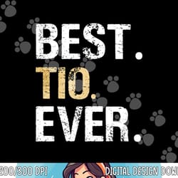 best tio ever spanish latin mexican gift from niece nephew png, sublimation copy