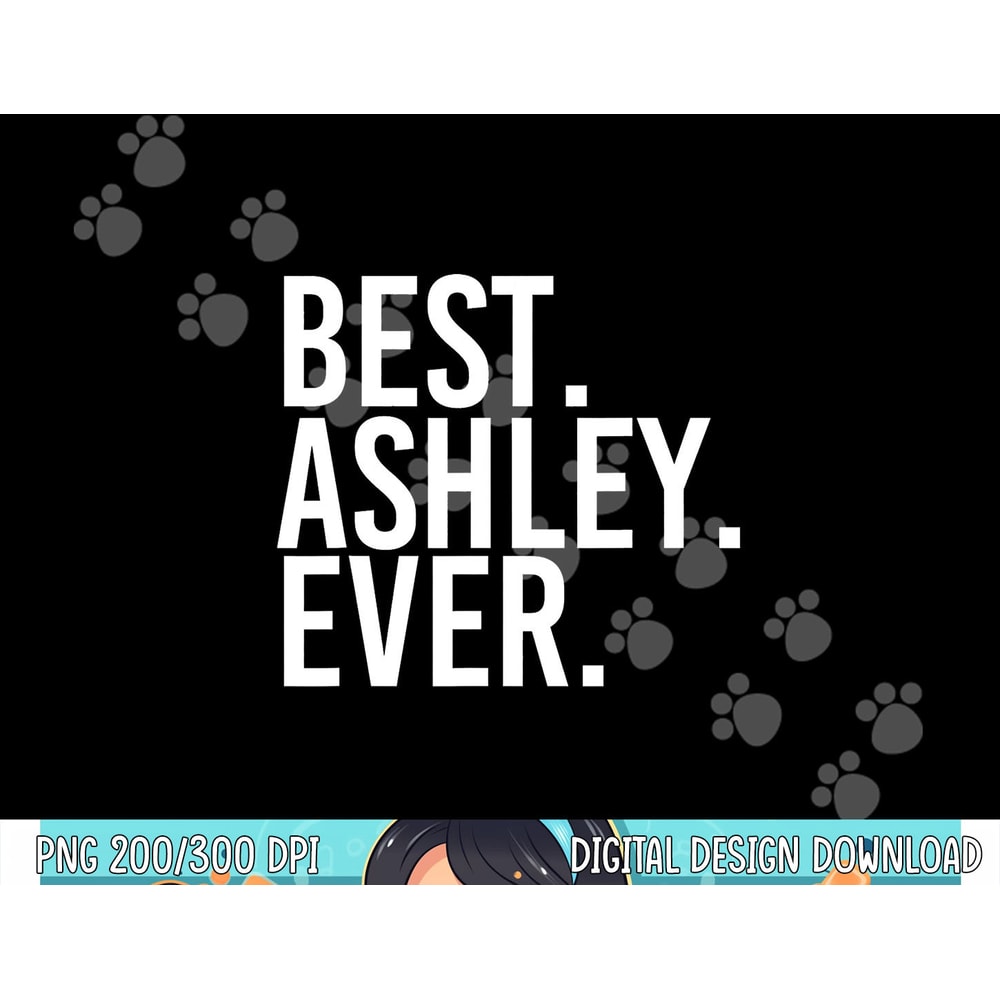 BEST. ASHLEY. EVER. Funny Personalized Name Joke Gift Idea png, sublimation copy.jpg