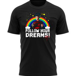 follow your dreams funny halloween t-shirt for men, women kids 100 cotton black shirt, horror movie t-shirts