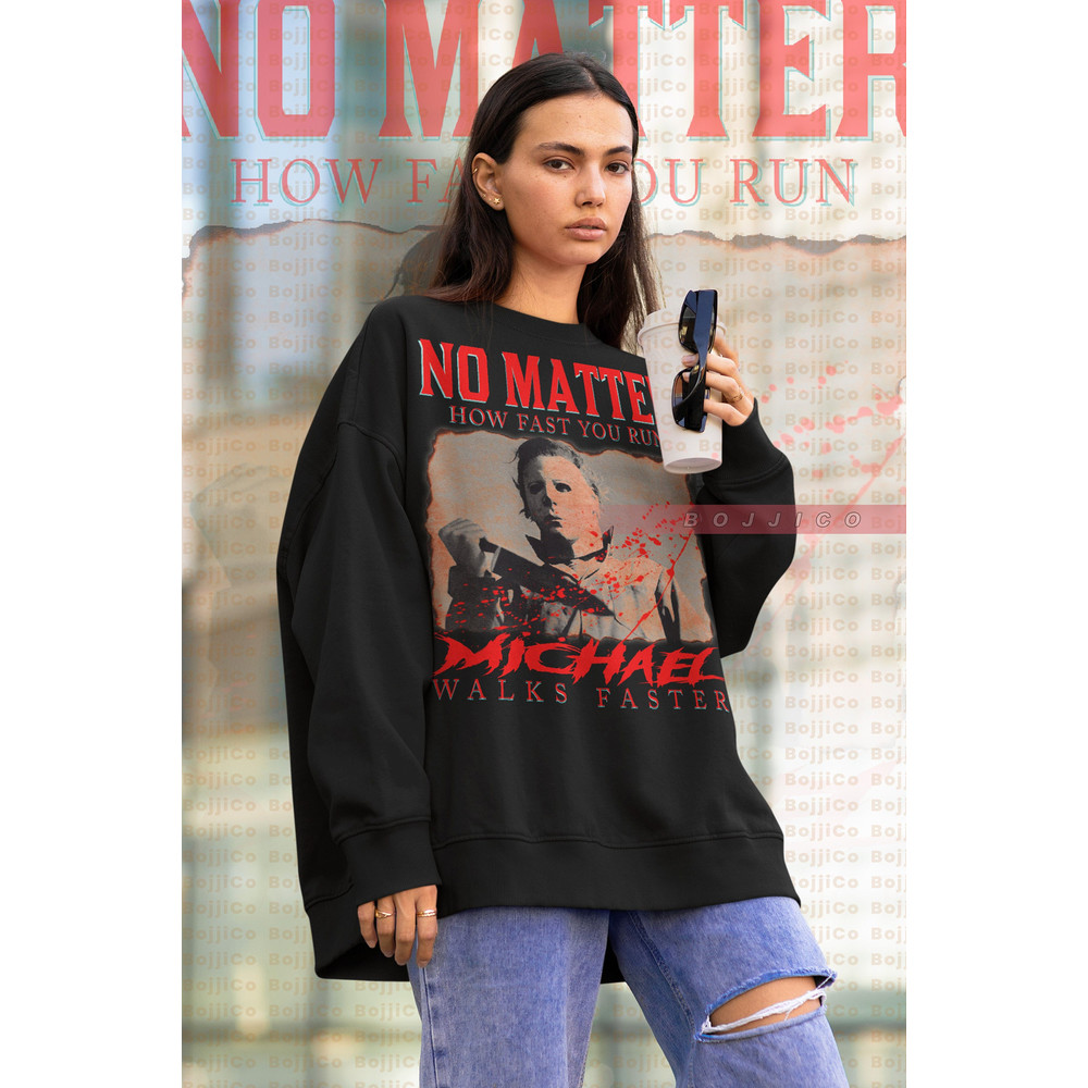 MICHAEL MYERS No Matter How Fast You Run Sweatshirt, Friday the 13th Horror Shirt, Scary Michael Myers Sweater, Movie Michael Myers Retro, - 1.jpg