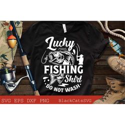 lucky fishing shirt do not wash svg, fishing poster svg, fish svg, fishing svg,  fishing shirt, fathers day svg