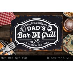 dad's bar and grill svg, grilling svg, bbq svg, dads bar and grill svg, father's day gift svg, chilling and grilling