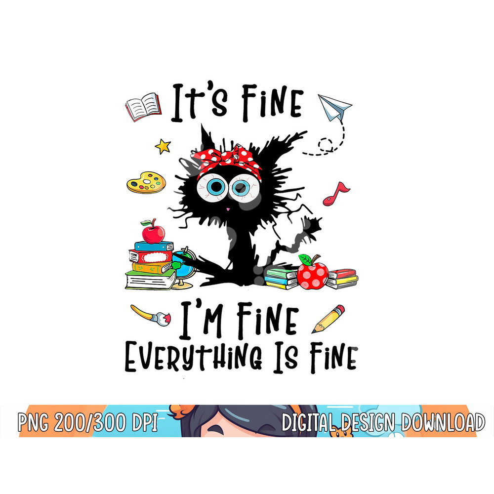 Black Cat It s Fine I m Fine Everything Is Fine Teacher Xmas  png, sublimation copy.jpg