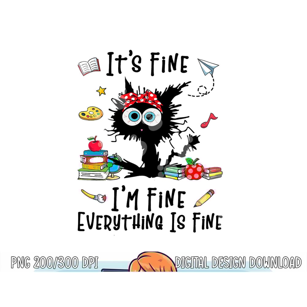 Black Cat It s Fine I m Fine Everything Is Fine Teacher Xmas png, sublimation copy.jpg