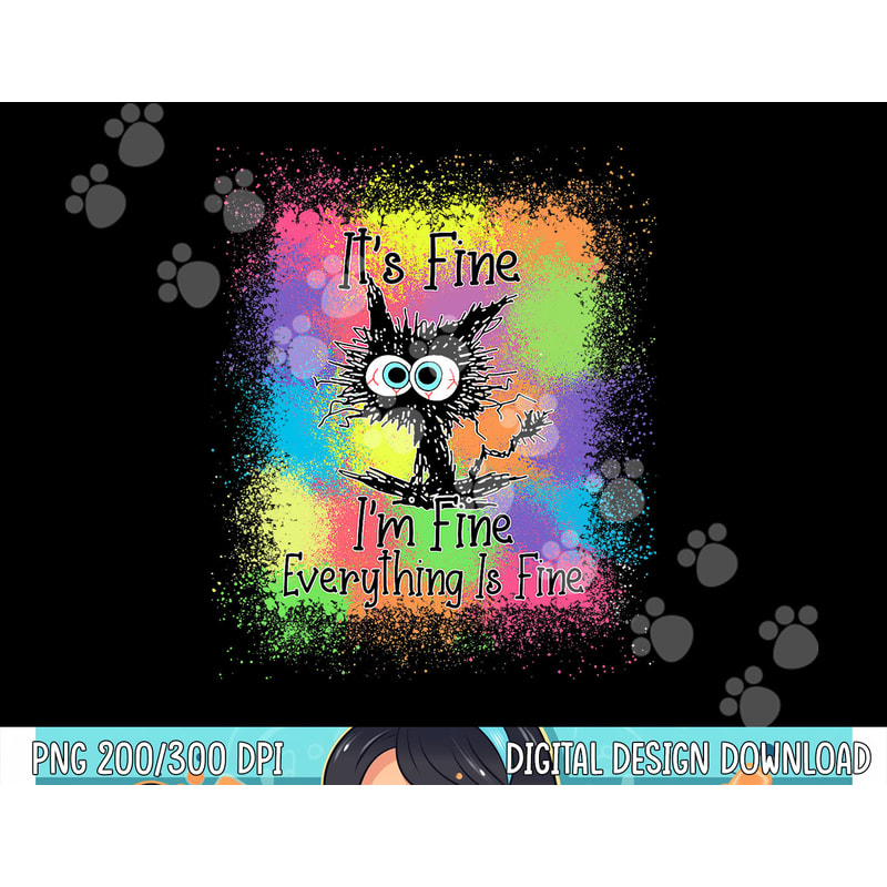 Black Cat It s Fine I m Fine Everything Is Fine Tie Dye png, sublimation copy.jpg