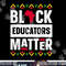 Black Educators Matter Shirt Teacher Black History Month  png, sublimation copy.jpg
