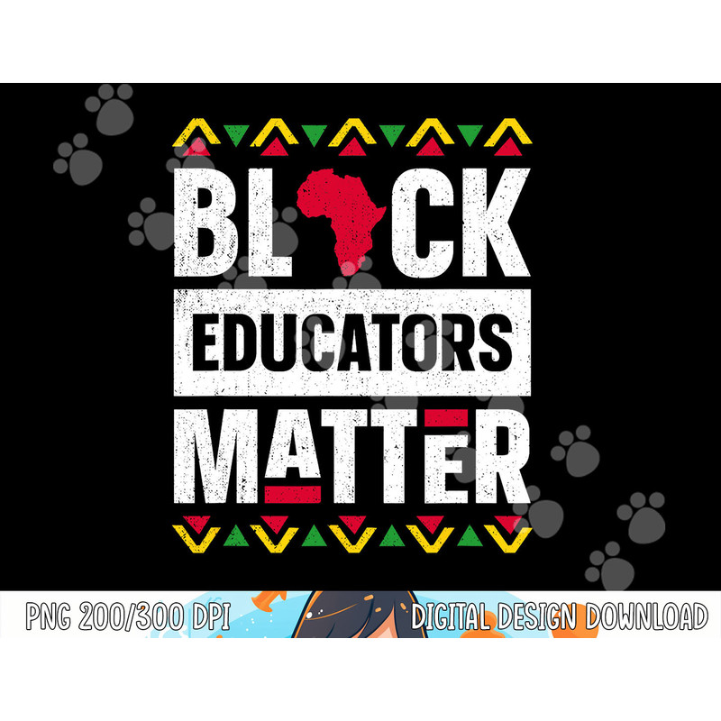 Black Educators Matter Shirt Teacher Black History Month png, sublimation copy.jpg