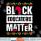 Black Educators Matter Shirt Teacher Black History Month png, sublimation copy.jpg
