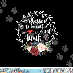 blessed to be called great aunt - heart floral happiness png, sublimation copy