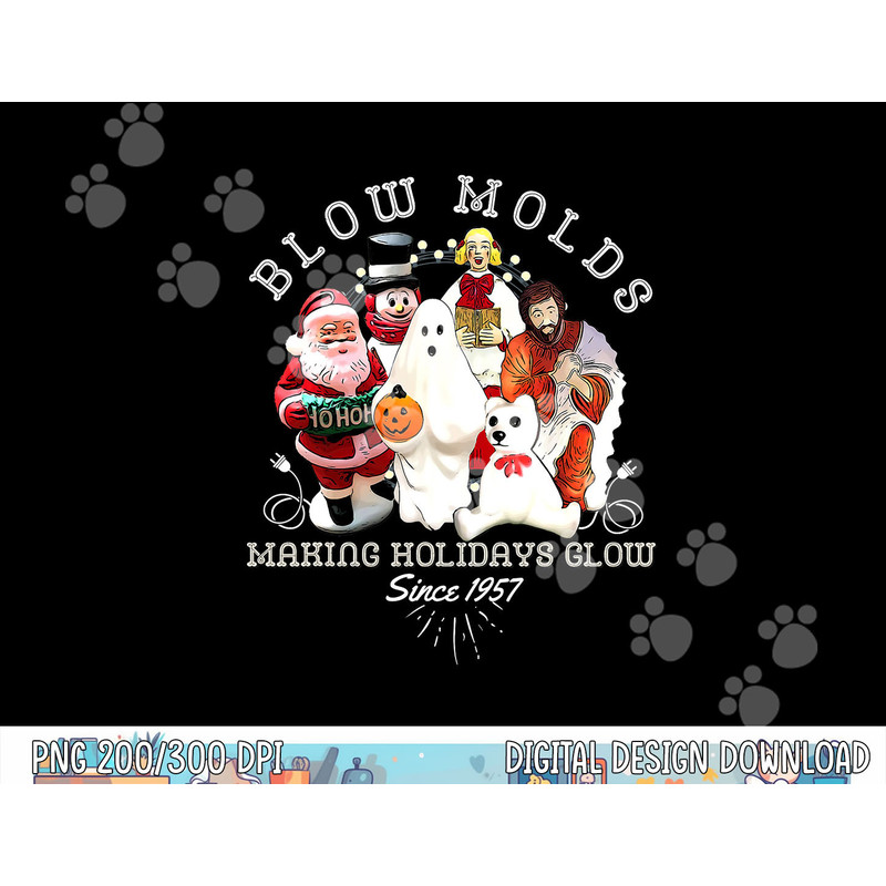 Blow Molds Make Holidays Glow Since 1957 Christmas Halloween png, sublimation copy.jpg