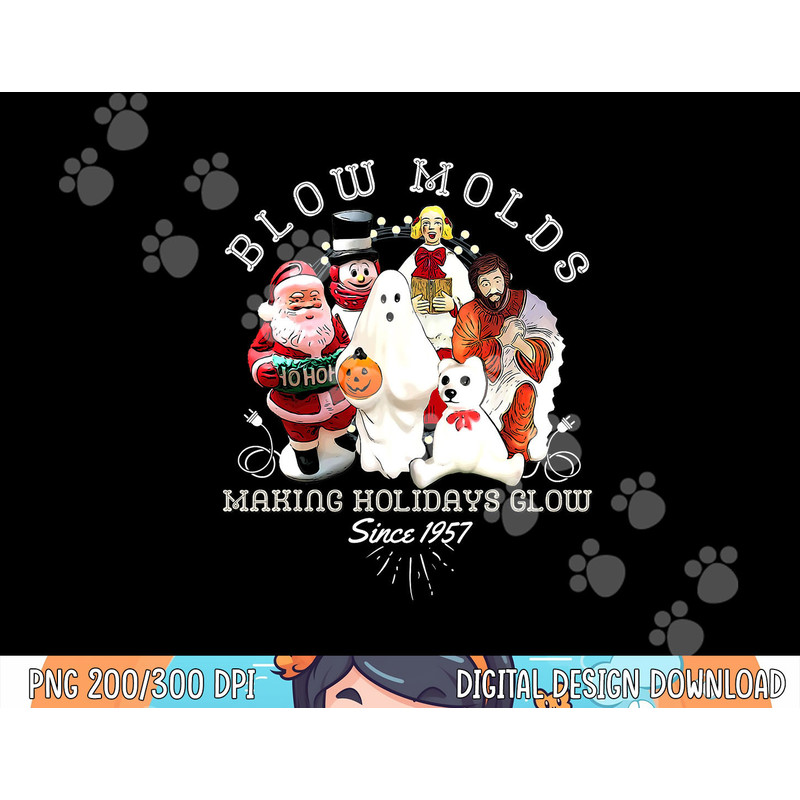 Blow Molds Make Holidays Glow Since 1957 Christmas Halloween png, sublimation copy.jpg
