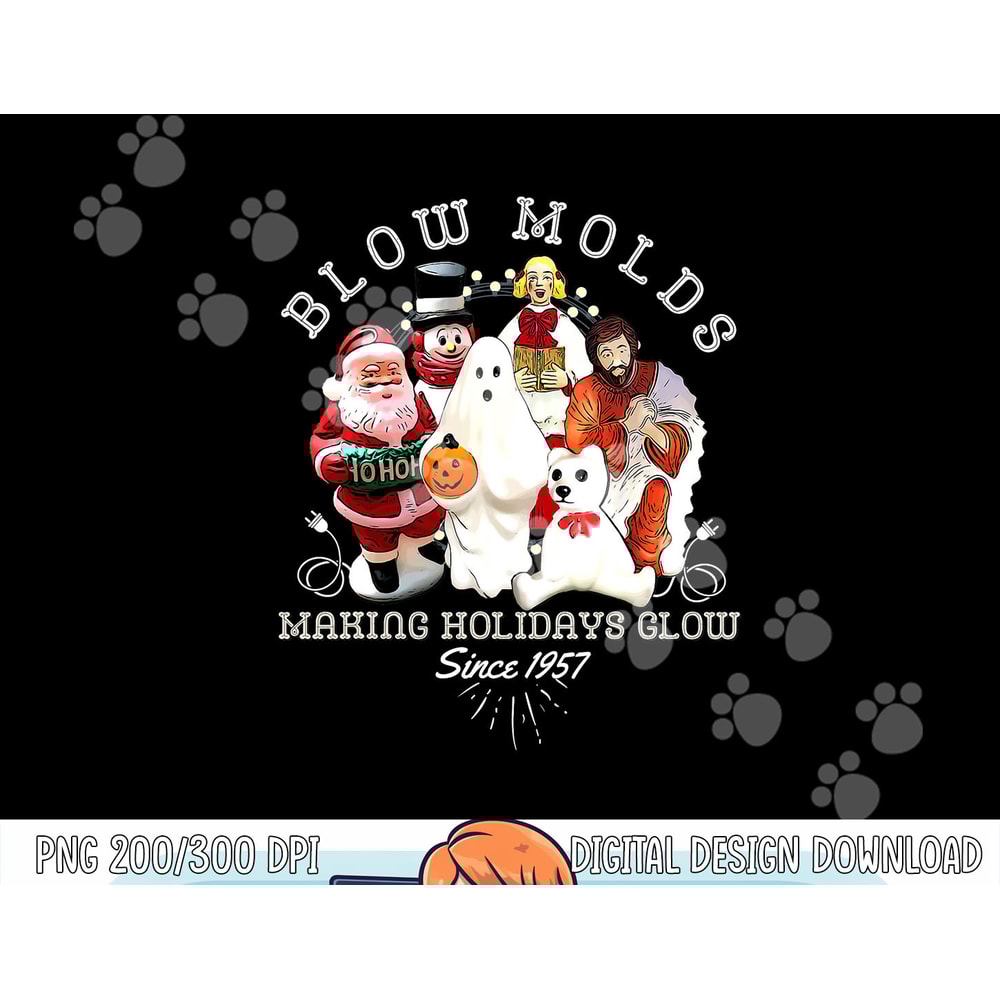 Blow Molds Make Holidays Glow Since 1957 Christmas Halloween png, sublimation copy.jpg