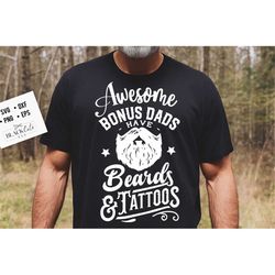 awesome bonus dads have beards and tattoos svg, father's day svg, funny dad svg, birthday dad svg, dad svg, vintage birt