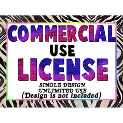commercial use license for small businesses and physical products, single design, unlimited use