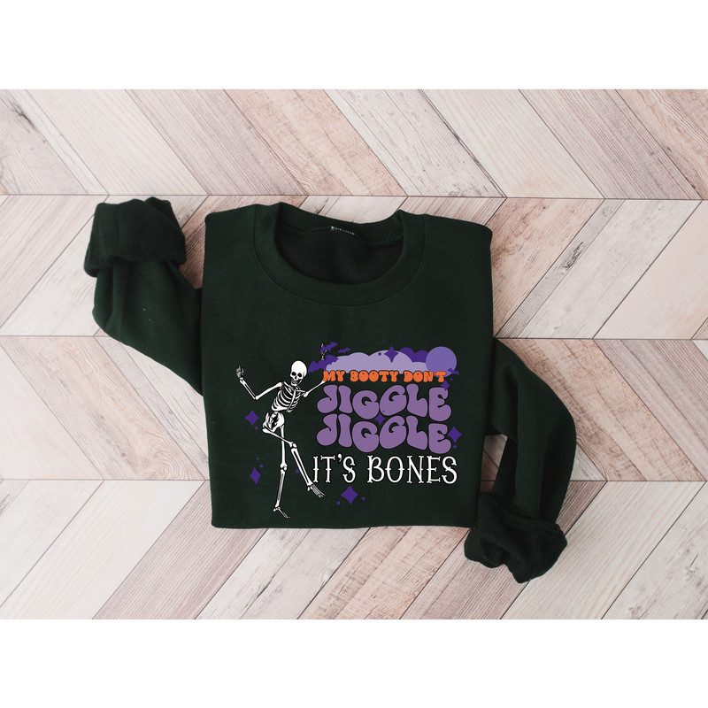 My Booty Don't Jiggle Jiggle It's Bones Sweatshirt, Halloween Sweatshirt, Skeleton Halloween Shirt, Funny Halloween Shirt, Halloween Gift - 3.jpg