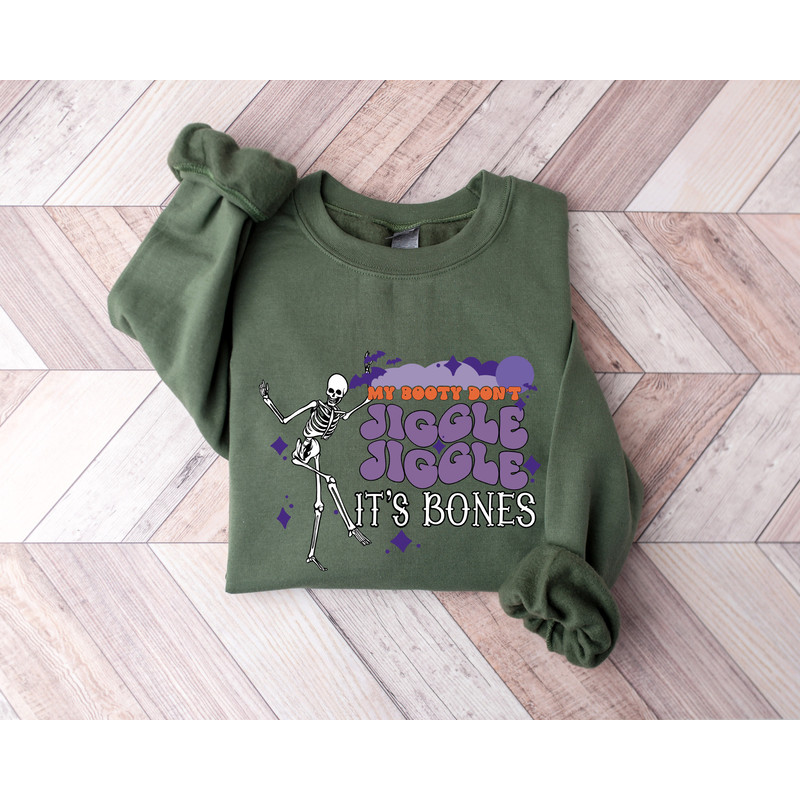 My Booty Don't Jiggle Jiggle It's Bones Sweatshirt, Halloween Sweatshirt, Skeleton Halloween Shirt, Funny Halloween Shirt, Halloween Gift - 4.jpg