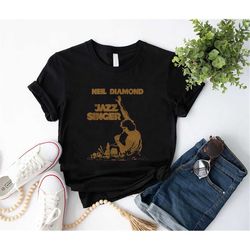 neil diamond jazz singer t-shirt, neil diamond shirt fan gifts, the jazz singer movie shirt, neil diamond vintage shirt,