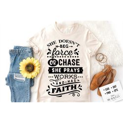 she doesn't beg force or chase svg, strong woman svg, inspirational woman svg, mother svg, boss lady svg, mama wife boss