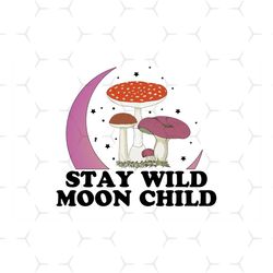 stay wild moon child mushroom sublimation png, trending png, stay wild moon child, moon child png, moon child sublimatio